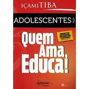 Adolescentes - Quem Ama, Educa!
