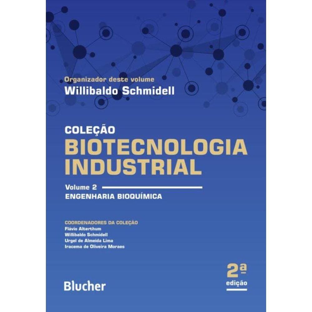 Biotecnologia Industrial - Volume 2 - Engenharia Bioquimica