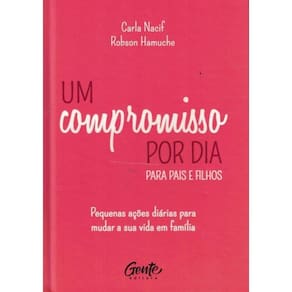 Um Compromisso Por Dia Para Pais E Filhos