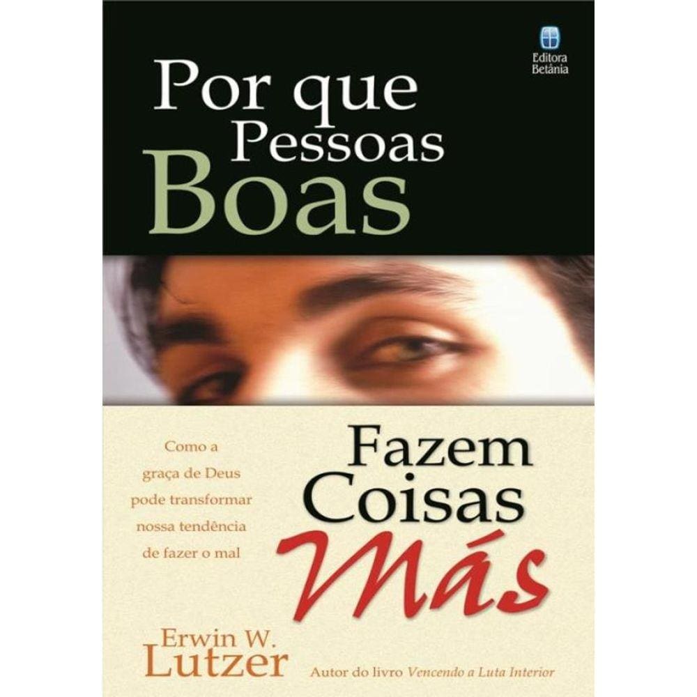 Por Que Pessoas Boas Fazem Coisas Mas