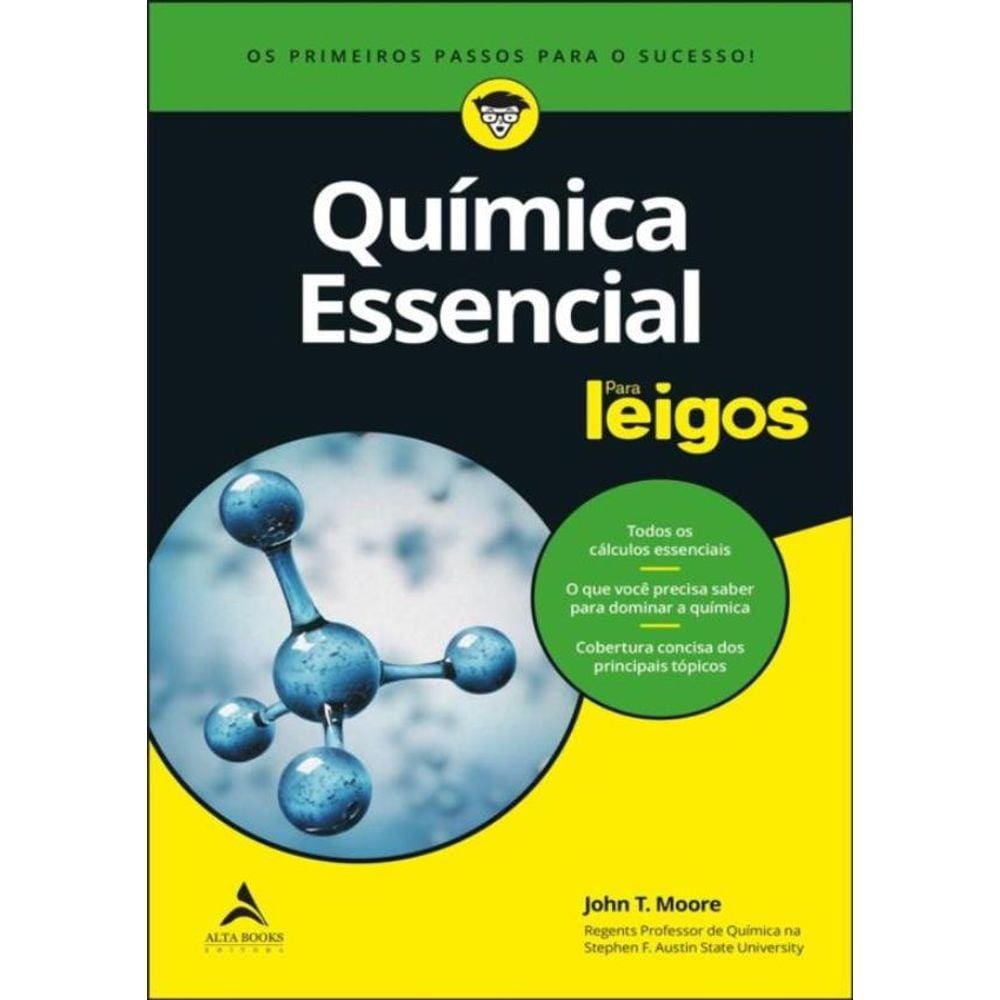 Quimica Essencial Para Leigos - Os Primeiros Passos Para O Sucesso