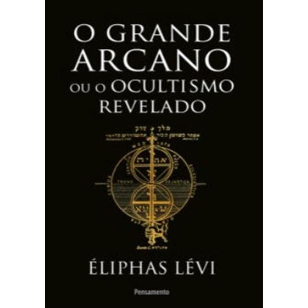 Grande Arcano Ou O Ocultismo Revelado
