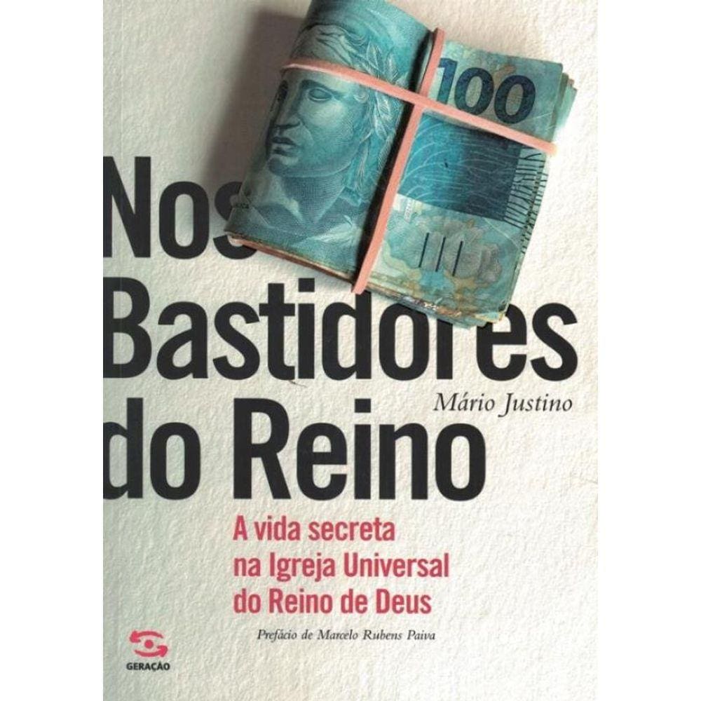 Nos Bastidores Do Reino: A Vida Secreta Na Igreja Universal Do Reino De Deus