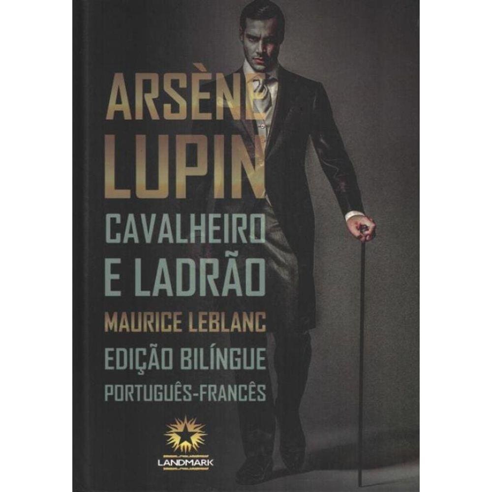 Arsene Lupin: Cavalheiro E Ladrao - Maurice Leblanc - Edicao Bilingue – Portugues/ Frances
