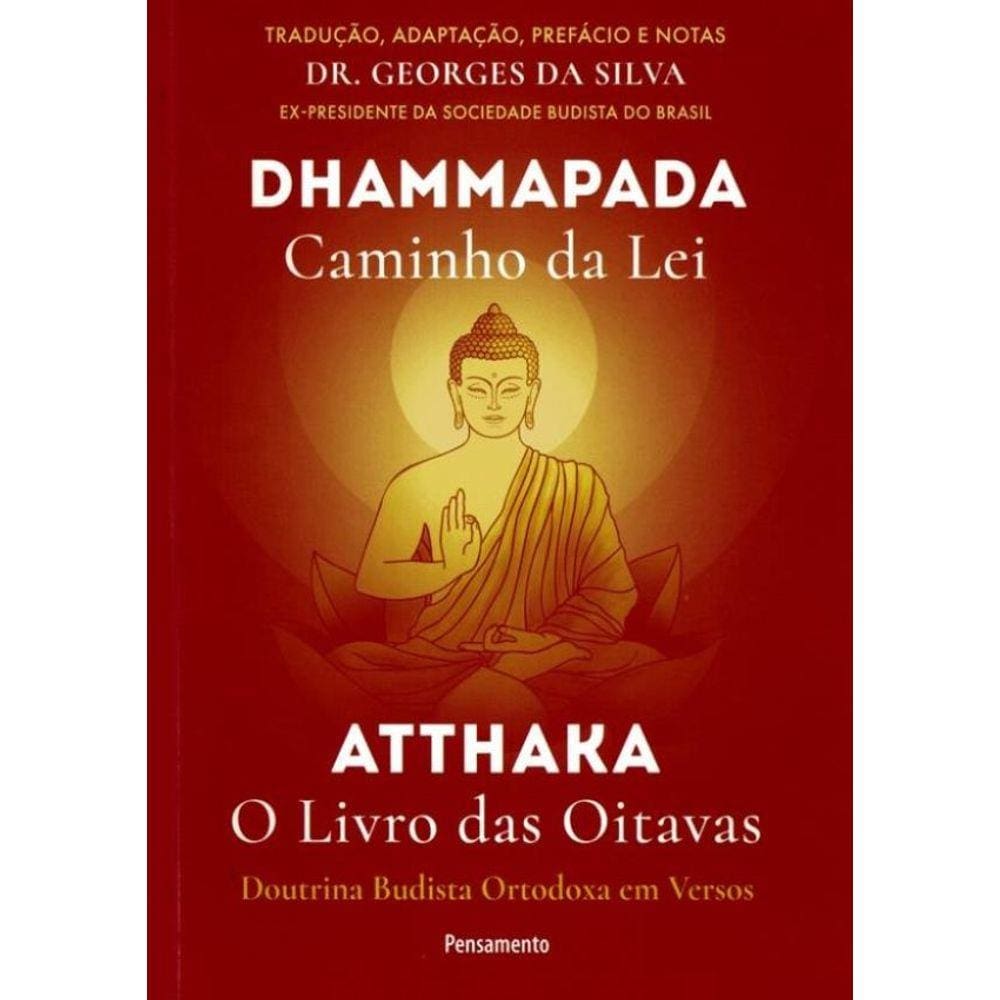 Dhammapada Atthaka - Caminho Da Lei - O Livro Das Oitavas - Doutrina Budista Ortodoxa Em Versos - 2ª Ed