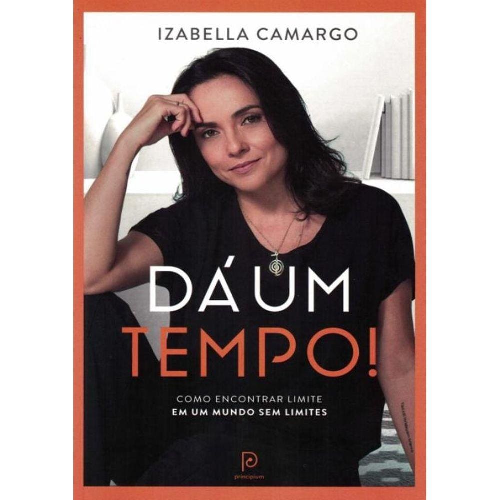 Da Um Tempo! - Como Encontrar Limite Em Um Mundo Sem Limites