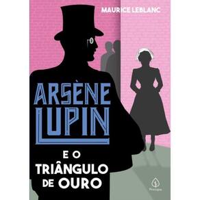 Arsene Lupin E O Triangulo De Ouro