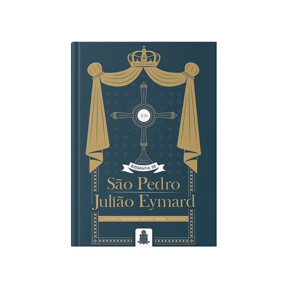 Livro Biografia De São Pedro Julião Eymard - Francis Trochu