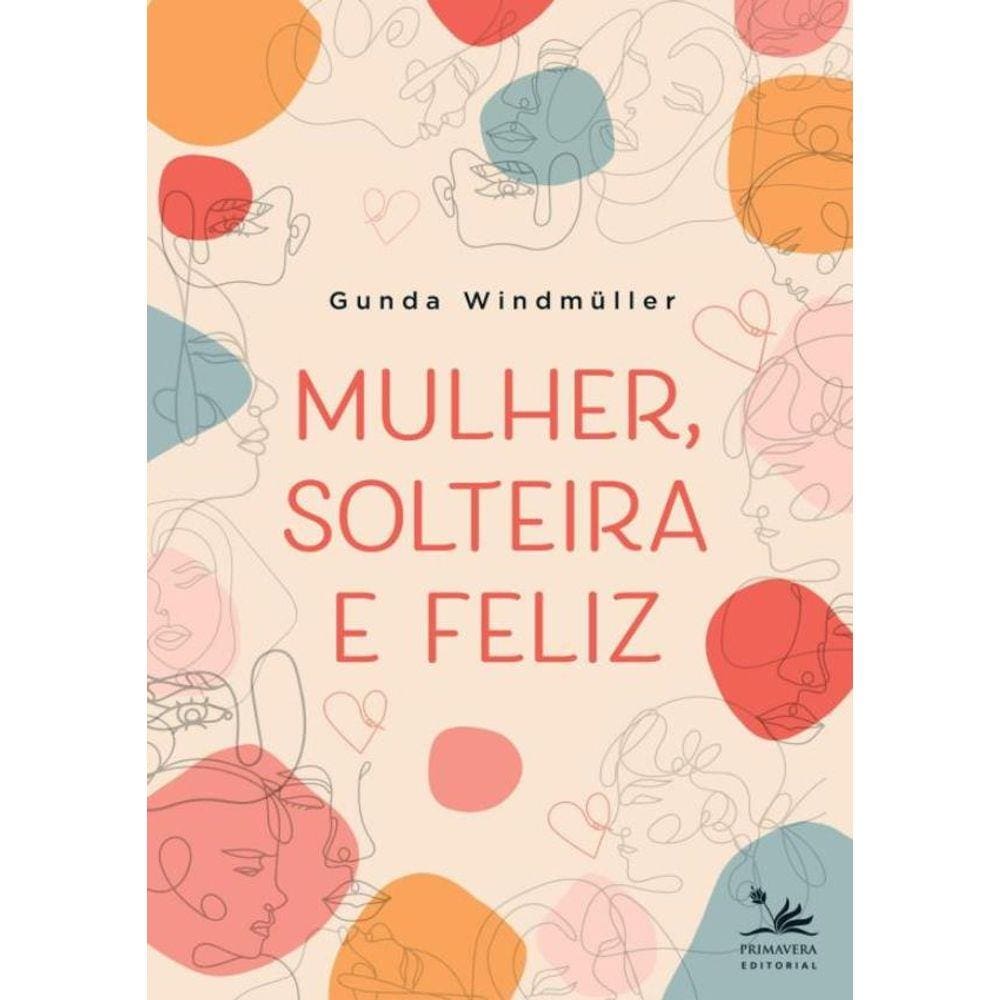 Mulher, Solteira E Feliz
