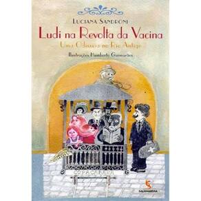 Livro - Ludi Na Revolta Da Vacina - Uma Odisseia No Rio Antigo - 2ª Ed.