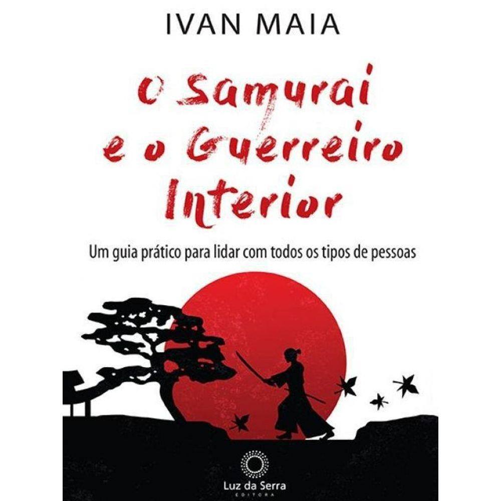 Livro O Samurai E O Guerreiro Interior: Um Guia Prático