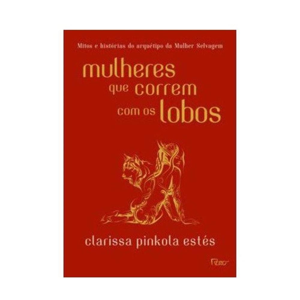 Livro Muheres Que Correm Com os Lobos Clarissa Pinkola Estés