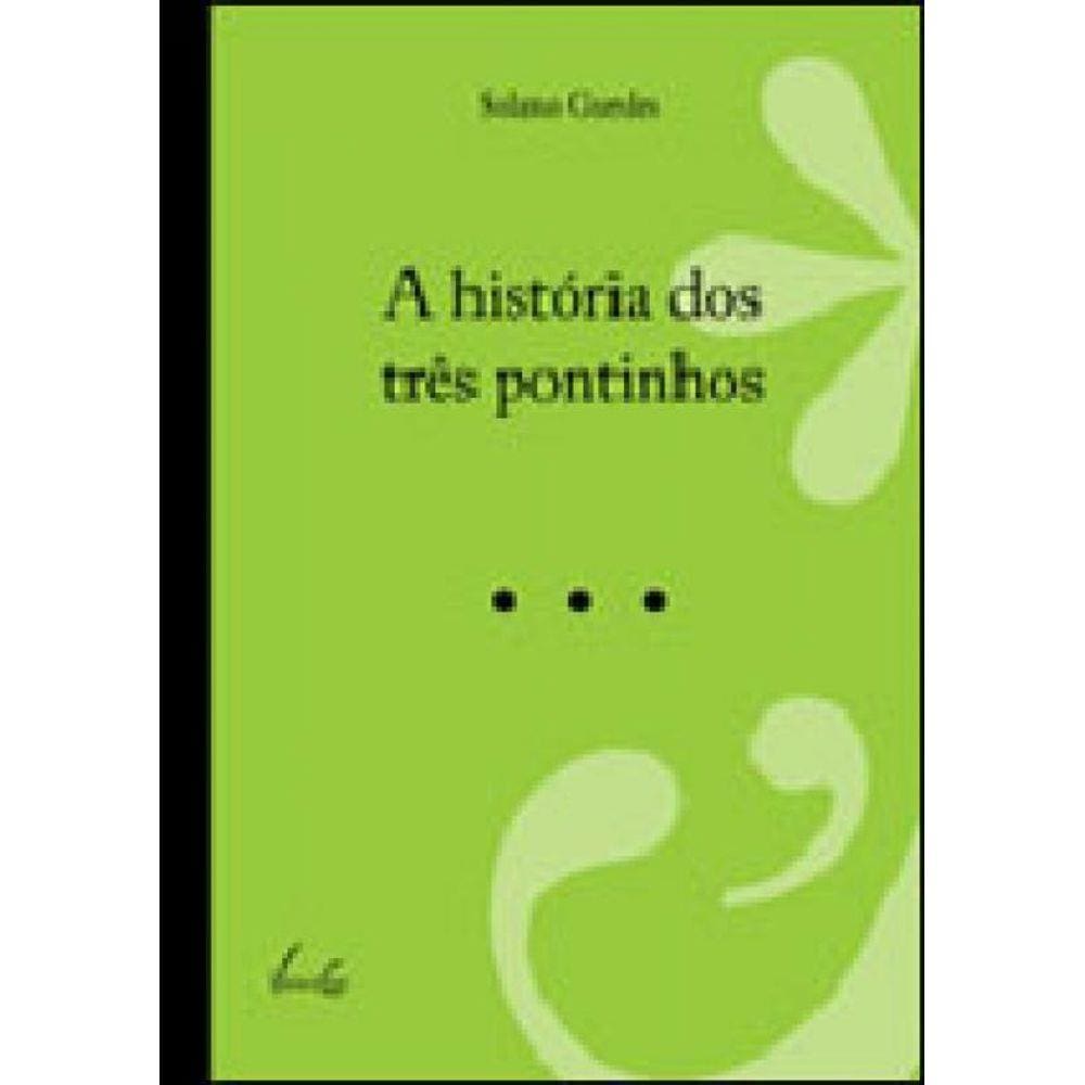 Historia Dos Tres Pontinhos, A