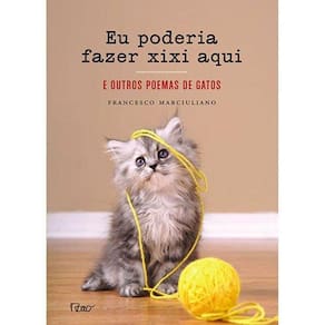 Eu poderia fazer xixi aqui: E outros poemas de gatos
