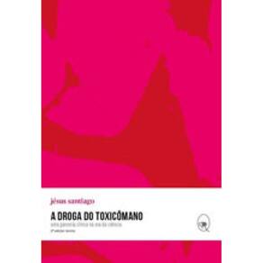 A Droga Do Toxicômano - Vol. 1