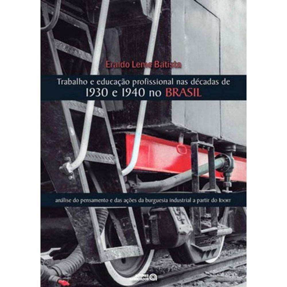Trabalho E Educaçao Profissional Nas Decadas De 1930 E 1940 No Brasil