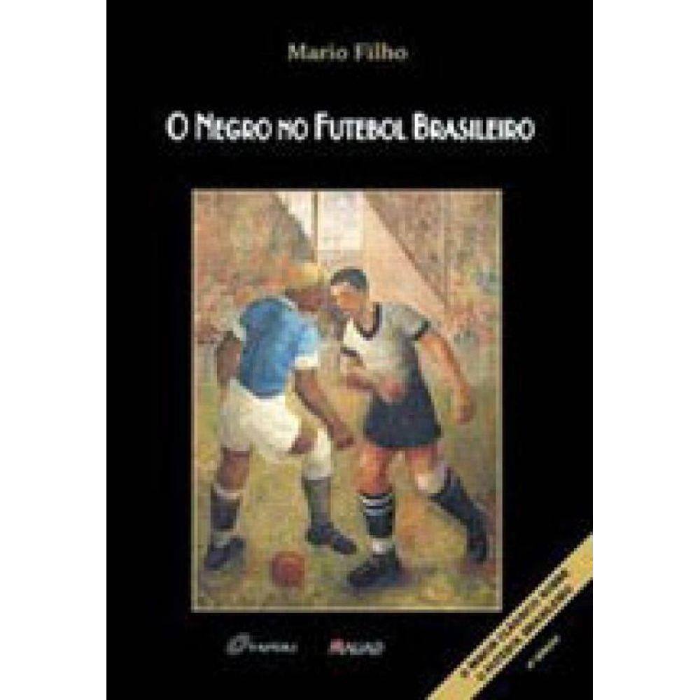 O negro no futebol brasileiro Pontofrio O negro no futebol brasileiro Pontofrio