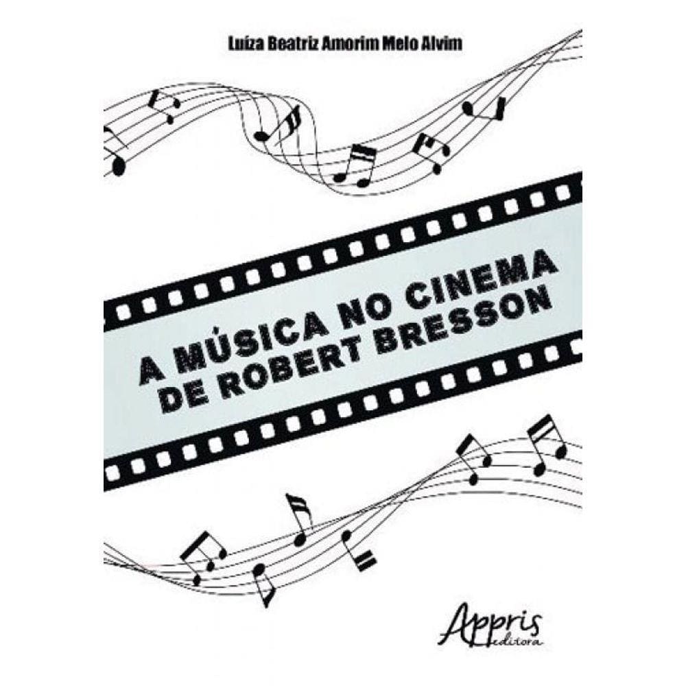 Musica No Cinema De Robert Bresson, A