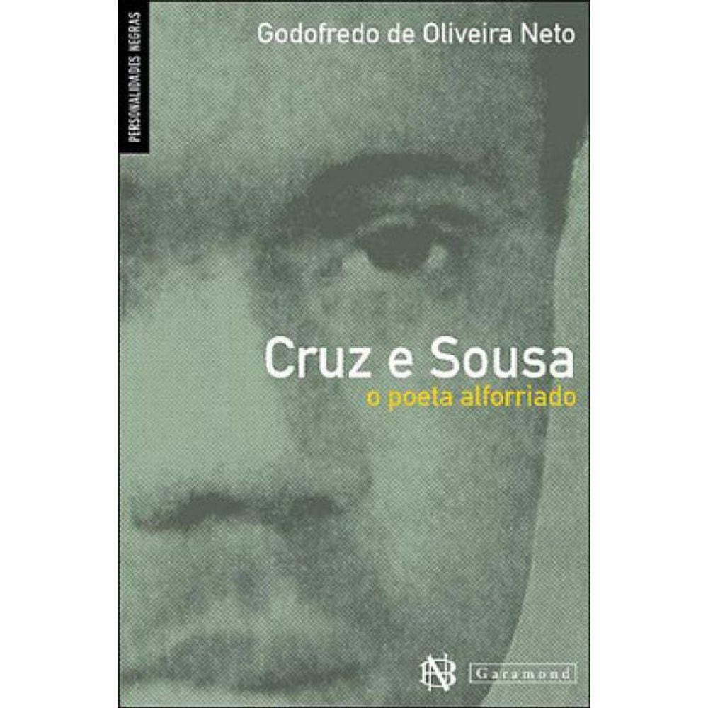 Cruz E Sousa - O Poeta Alforriado