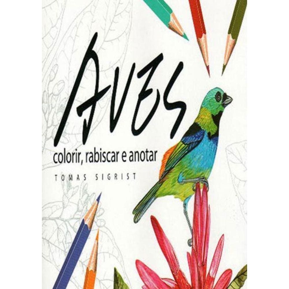 Aves - Colorir, Rabiscar E Anotar