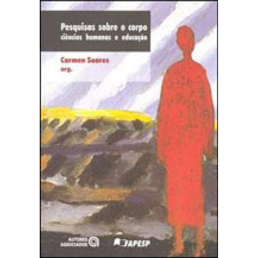Pesquisas Sobre O Corpo - Ciencias Humanas E Educaçao