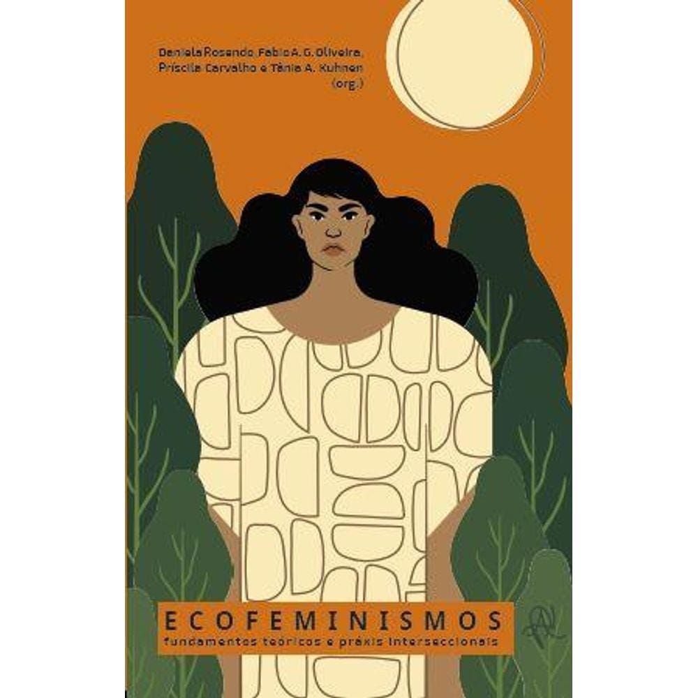 Ecofeminismos - fundamentos teóricos e práxis interseccionais