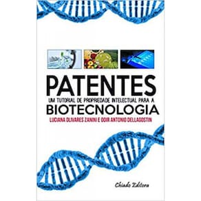Patentes - Um Tutorial De Propriedade Intelectual Para A Biotecnologia