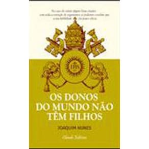 Os Donos Do Mundo Não Têm Filhos