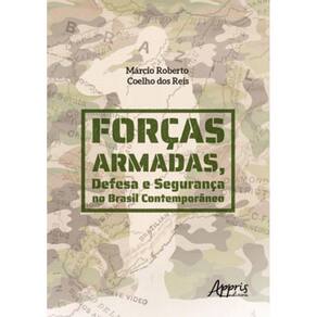 Forças Armadas, Defesa E Segurança No Brasil Contemporâneo