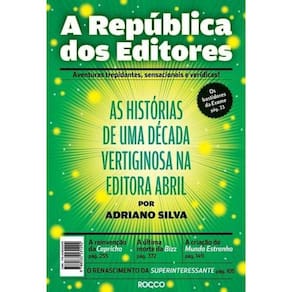 A república dos editores: As histórias de uma década vertiginosa na editora Abril