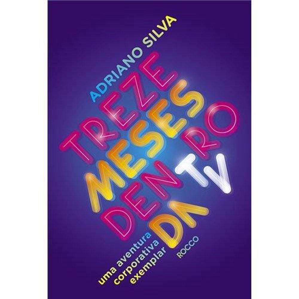 Treze meses dentro da TV: Uma aventura corporativa exemplar
