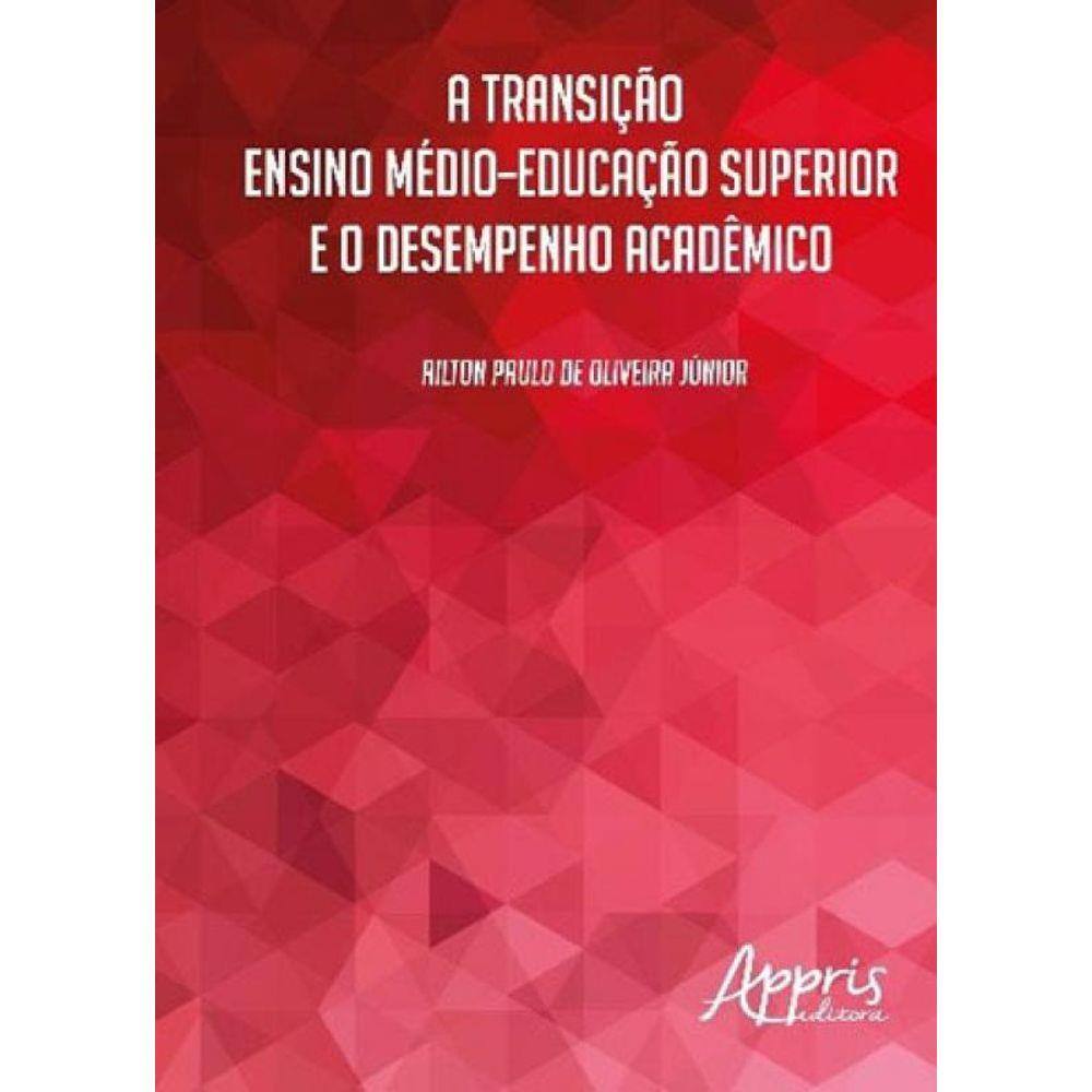 Transiçao Ensino Medio–Educaçao Superior E O Desempenho Academico, A