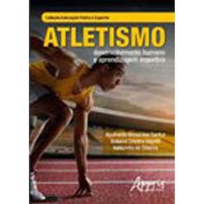 Atletismo - Desenvolvimento Humano E Aprendizagem Esportiva