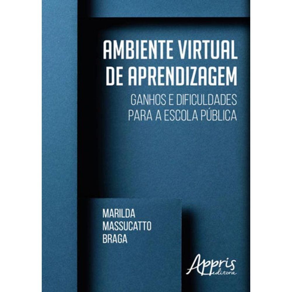 Ambiente Virtual De Aprendizagem: Ganhos E Dificuldades Para A Escola Publica