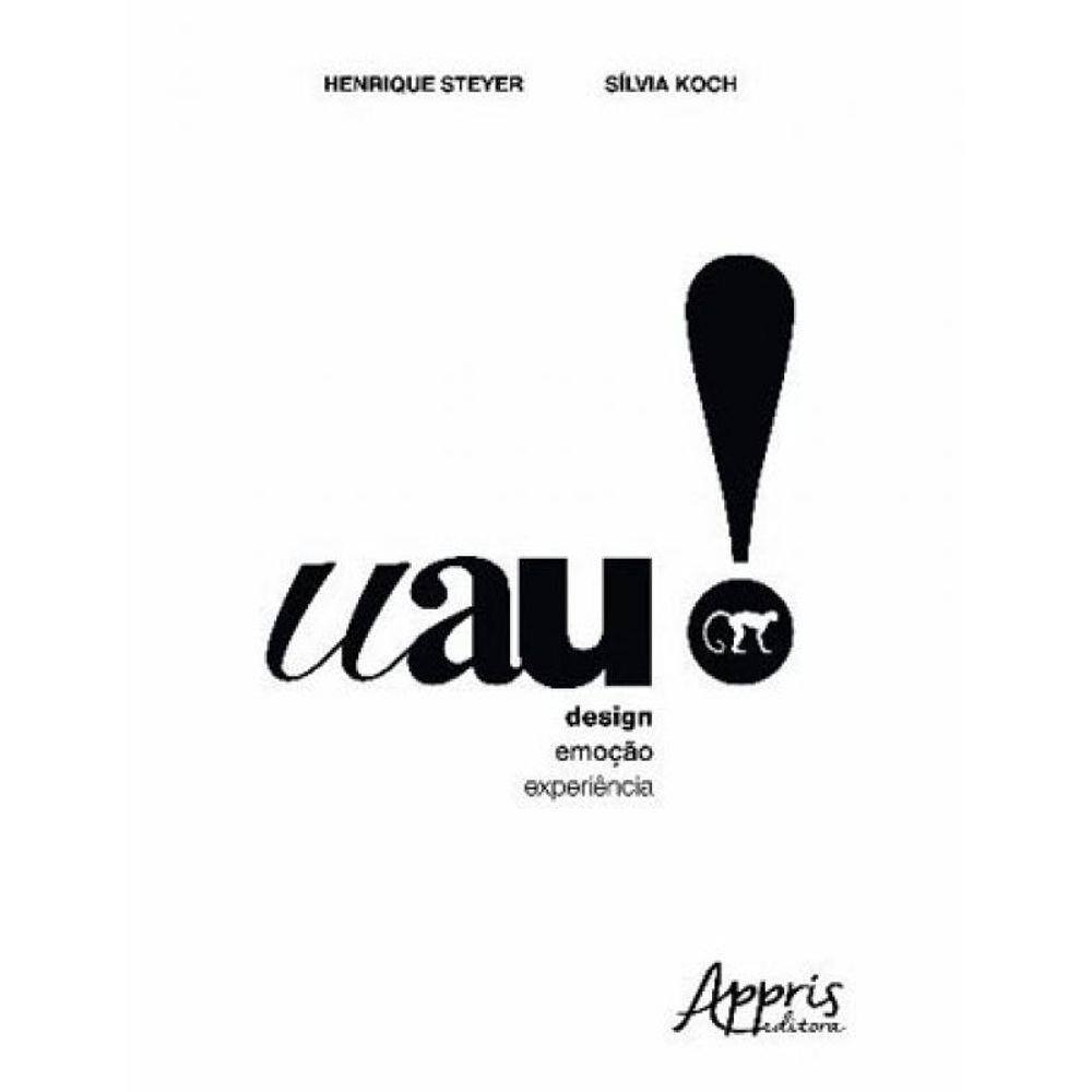 Uau! - Design, Emoçao E Experiencia