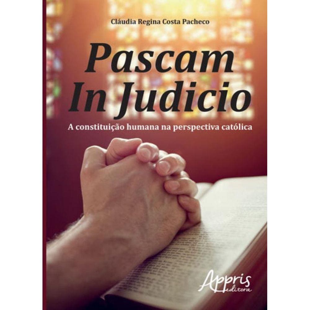 Pascam In Judicio - A Constituiçao Humana Na Perspectiva Catolica