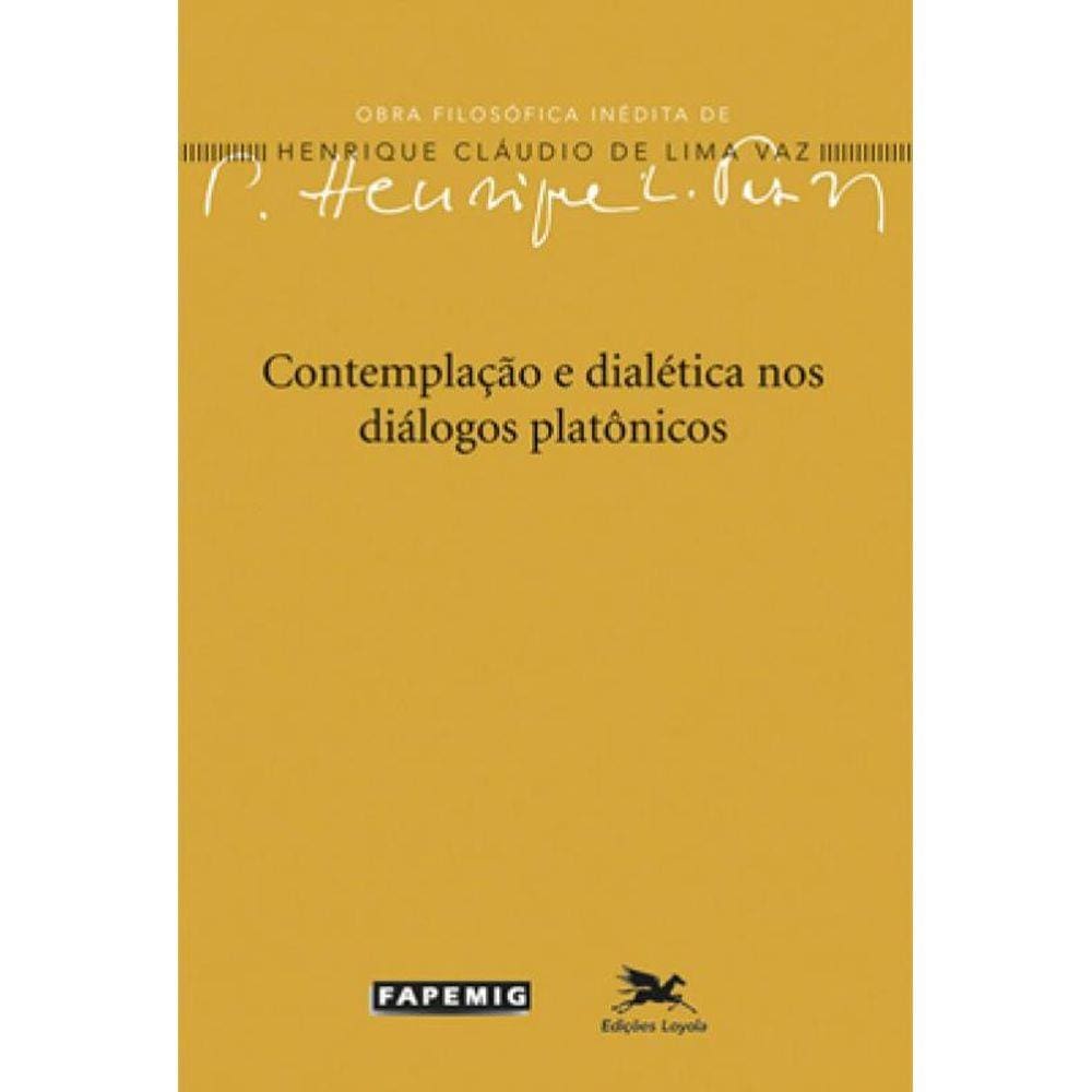 Contemplação E Dialética Nos Diálogos Platônicos - Vol. 1