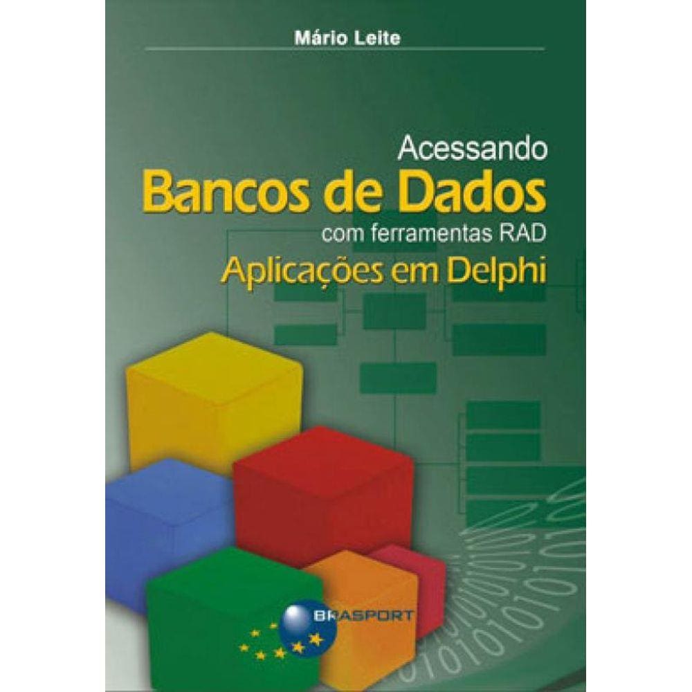 Acessando Bancos De Dados Com Ferramentas Rad - Aplicaçoes Em Delphi