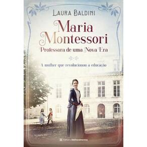 Maria Montessori, Professora De Uma Nova Era