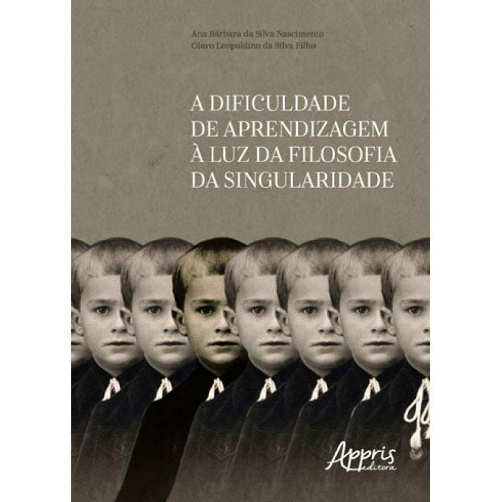 Dificuldade De Aprendizagem A Luz Da Filosofia Da Singularidade, A