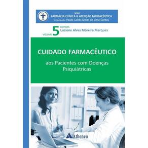Cuidado Farmacêutico Pacientes Com Doenças Psiquiátricas - Vol. 5