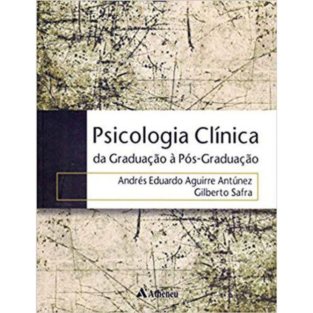Psicologia Clínica - Da Graduação A Pós-Graduação