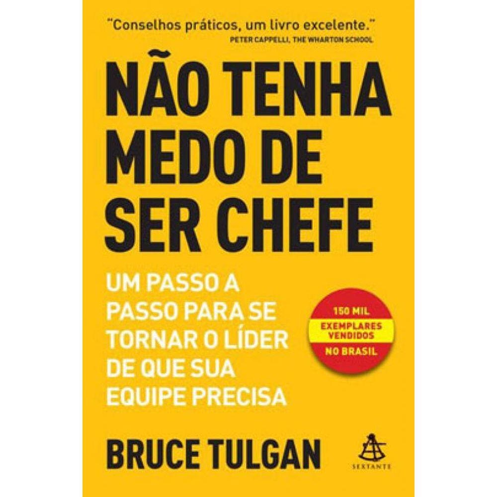 Não Tenha Medo De Ser Chefe