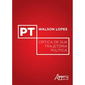 Pt - Critica De Sua Trajetoria Politica