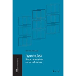 Figurino Funk - Roupa, Corpo E Dança Em Um Baile Carioca
