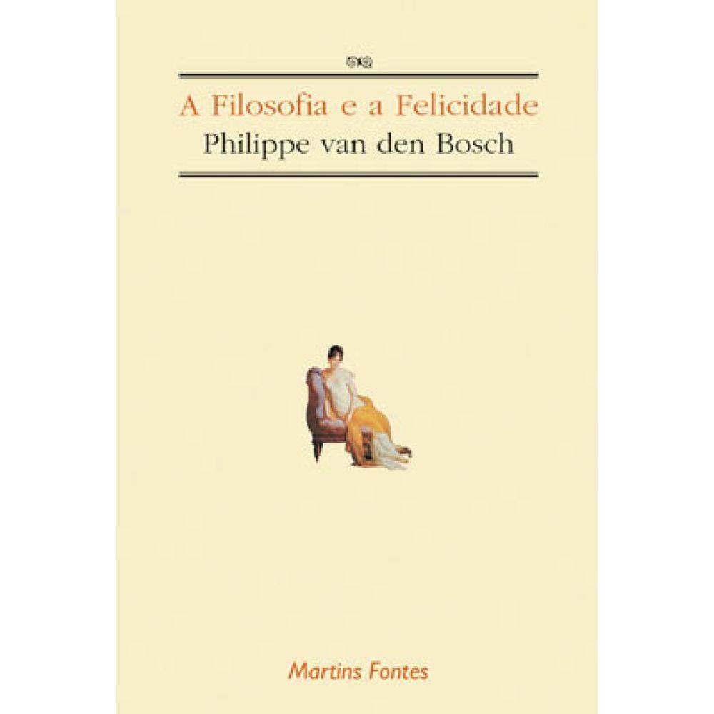 Filosofia E A Felicidade, A