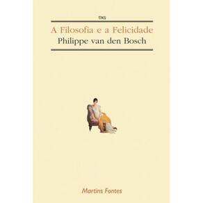 Filosofia E A Felicidade, A