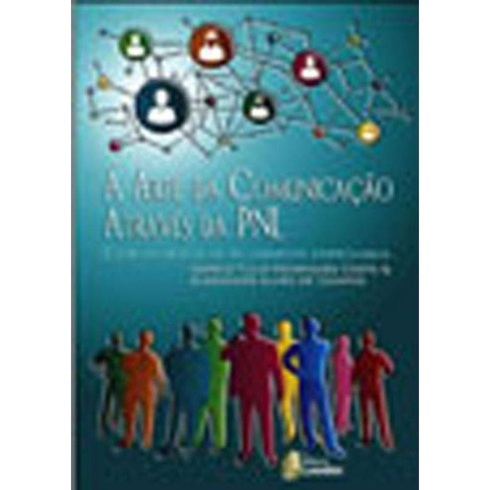 Arte Da Comunicaçao Atraves Da Pnl, A