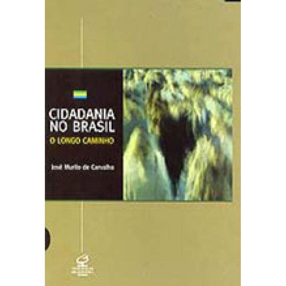 Cidadania No Brasil: O Longo Caminho