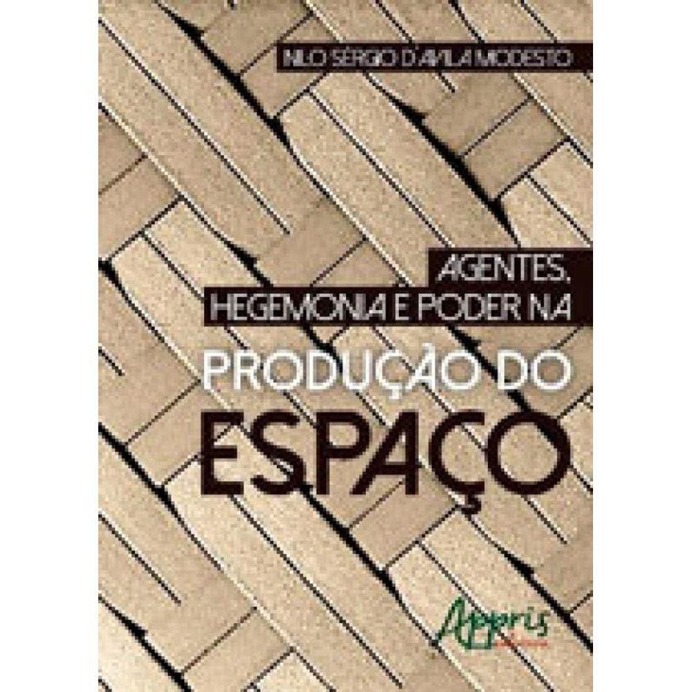 Agentes, Hegemonia E Poder Na Produçao Do Espaço